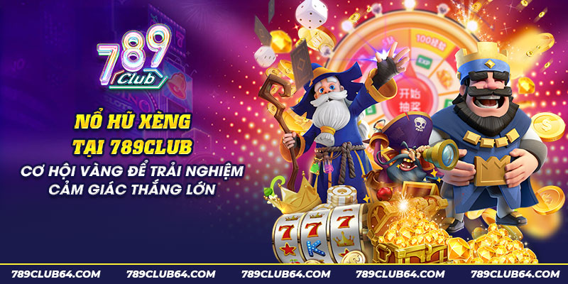 36 no hu xeng tai 789club co hoi vang de trai nghiem cam giac thang lon