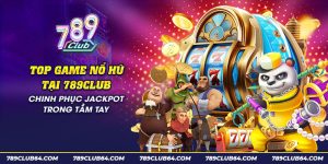 38 top game no hu tai 789club chinh phuc jackpot trong tam tay