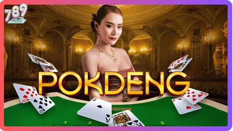 Tổng quan game Pokdeng 789club