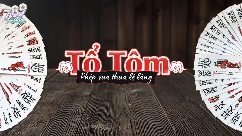 Tổng quan game bài tổ tôm 789club